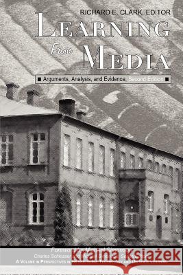 Learning from Media: Arguments, Analysis, and Evidence: Second Edition Clark, Richard E. 9781617358104