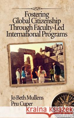 Fostering Global Citizenship Through Faculty-Led International Programs (Hc) Mullens, Jo Beth 9781617358326 Information Age Publishing