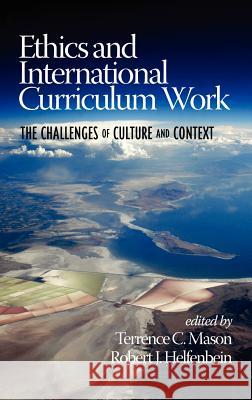 Ethics and International Curriculum Work: The Challenges of Culture and Context (Hc) Mason, Terrence C. 9781617358456 Information Age Publishing