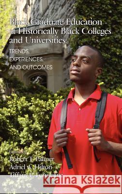 Black Graduate Education at Historically Black Colleges and Universities: Trends, Experiences, and Outcomes (Hc) Palmer, Robert T. 9781617358517