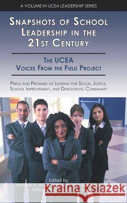 Snapshots of School Leadership in the 21st Century: Perils and Promises of Leading for Social Justice, School Improvement, and Democratic Community (H Acker-Hocevar, Michele A. 9781617358999
