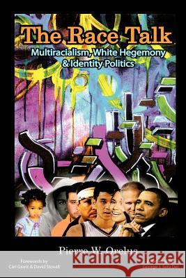 The Race Talk: Multiracialism, White Hegemony, and Identity Politics Orelus, Pierre W. 9781617359125 Information Age Publishing