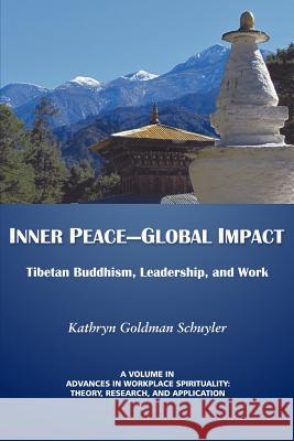 Inner Peace-Global Impact: Tibetan Buddhism, Leadership, and Work Goldman Schuyler, Kathryn 9781617359187 Information Age Publishing