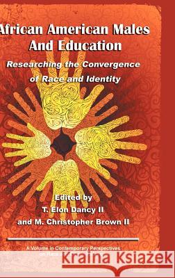 African American Males and Education: Researching the Convergence of Race and Identity (Hc) Dancy, T. Elon, II 9781617359422 Information Age Publishing