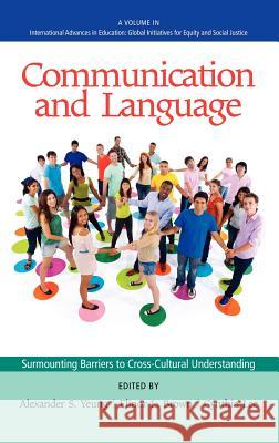 Communication and Language: Surmounting Barriers to Cross-Cultural Understanding (Hc) Yeung, Alexander S. 9781617359453 Information Age Publishing