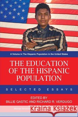 The Education of the Hispanic Population: Selected Essays Gastic, Billie 9781617359569 Information Age Publishing
