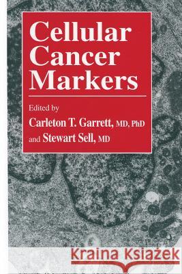 Cellular Cancer Markers Carleton T. Garrett Stewart Sell 9781617370007 Springer