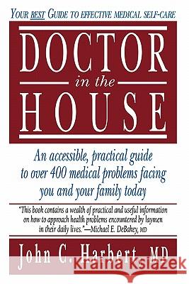 Doctor in the House: Your Best Guide to Effective Medical Self-Care Harbert, John C. 9781617370014 Springer