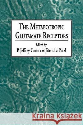 The Metabotropic Glutamate Receptors P. Jeffrey Conn Jitendra Patel 9781617370069 Springer