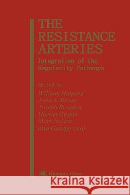 The Resistance Arteries: Integration of the Regulatory Pathways Halpern, William 9781617370083