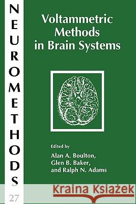 Voltammetric Methods in Brain Systems Alan A. Boulton Glen B. Baker Ralph Adams 9781617370090 Springer