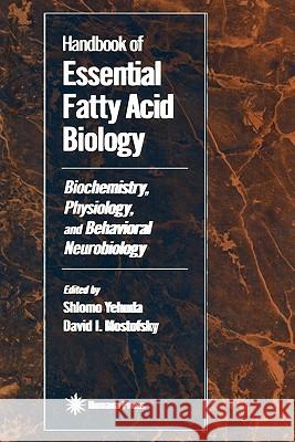 Handbook of Essential Fatty Acid Biology: Biochemistry, Physiology, and Behavioral Neurobiology Mostofsky, David I. 9781617370175 Springer