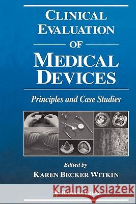 Clinical Evaluation of Medical Devices: Principles and Case Studies Witkin, Karen Becker 9781617370403 Springer