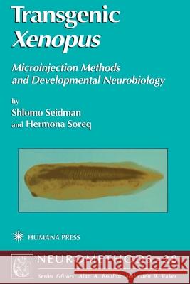 Transgenic Xenopus: Microinjection Methods and Developmental Neurobiology Seidman, Shlomo 9781617370458 Springer