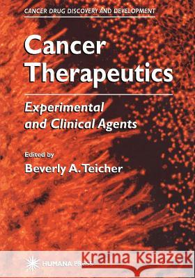 Cancer Therapeutics: Experimental and Clinical Agents Teicher, Beverly A. 9781617370465 Springer