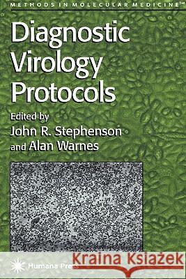 Diagnostic Virology Protocols Alan Warnes John R. Stephenson 9781617370502 Springer