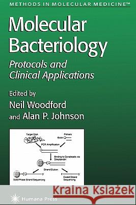 Molecular Bacteriology: Protocols and Clinical Applications Neil Woodford Alan Johnson 9781617370533