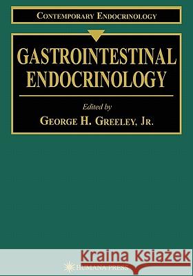 Gastrointestinal Endocrinology Jr. Greeley 9781617370540 Springer