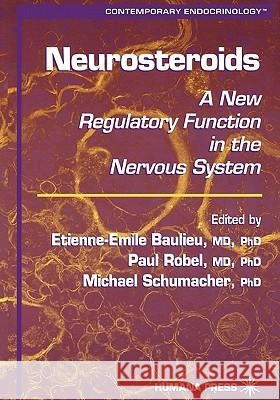 Neurosteroids: A New Regulatory Function in the Nervous System Baulieu, Etienne-Emile 9781617370687