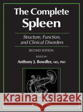 The Complete Spleen: Structure, Function, and Clinical Disorders Bowdler, Anthony J. 9781617370717 Springer