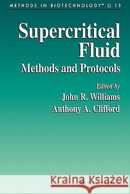 Supercritical Fluid Methods and Protocols John R. Williams Anthony A. Clifford 9781617370793
