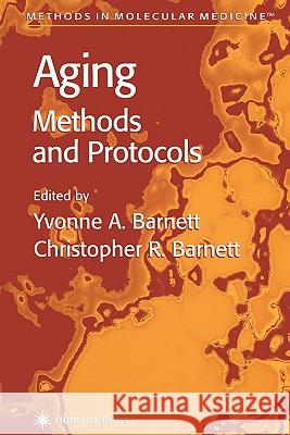 Aging Methods and Protocols Yvonne A. Barnett Christopher R. Barnett 9781617370830 Springer