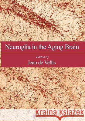 Neuroglia in the Aging Brain Jean D 9781617370885 Springer