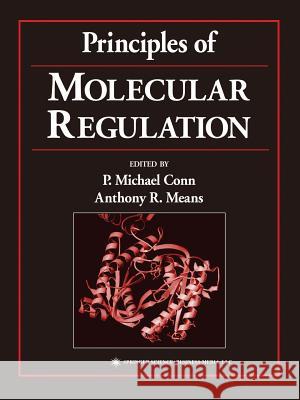 Principles of Molecular Regulation P. Michael Conn Anthony R. Means 9781617371042 Springer