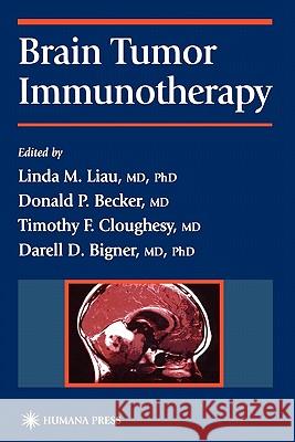 Brain Tumor Immunotherapy Linda M. Liau Donald P. Becker Timothy F. Cloughesy 9781617371103 Springer