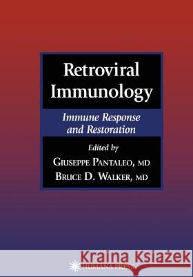 Retroviral Immunology: Immune Response and Restoration Pantaleo, Giuseppe 9781617371288 Springer
