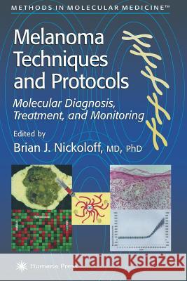 Melanoma Techniques and Protocols: Molecular Diagnosis, Treatment, and Monitoring Nickoloff, Brian J. 9781617371349