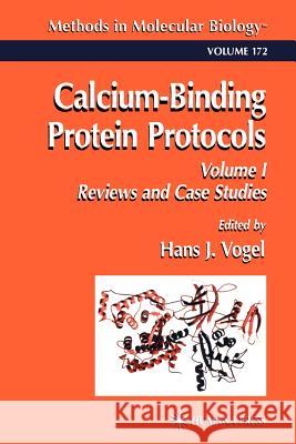 Calcium-Binding Protein Protocols: Volume 1: Reviews and Case Studies Vogel, Hans J. 9781617371356 Springer