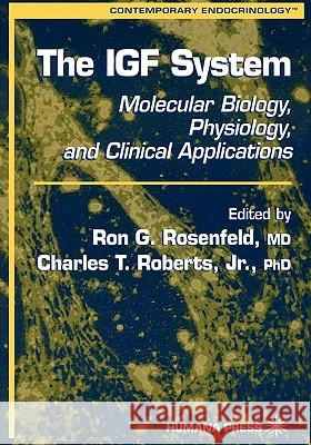 The Igf System: Molecular Biology, Physiology, and Clinical Applications Rosenfeld, Ron G. 9781617371387 Springer