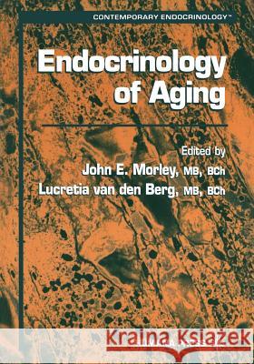 Endocrinology of Aging John E. Morley Lucretia Va 9781617371714 Springer