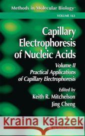 Capillary Electrophoresis of Nucleic Acids Keith R. Mitchelson Jing Cheng 9781617371776 Springer
