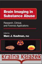 Brain Imaging in Substance Abuse: Research, Clinical, and Forensic Applications Kaufman, Marc J. 9781617371806 Springer