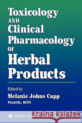 Toxicology and Clinical Pharmacology of Herbal Products Melanie Johns Cupp 9781617371905 Springer