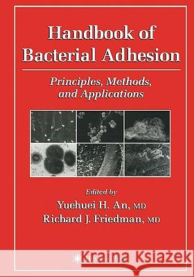 Handbook of Bacterial Adhesion: Principles, Methods, and Applications An, Yuehuei H. 9781617371929 Springer