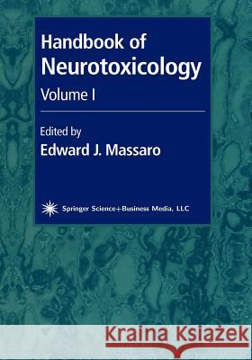 Handbook of Neurotoxicology: Volume I Massaro, Edward J. 9781617371936