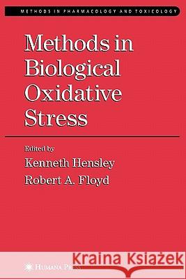 Methods in Biological Oxidative Stress Kenneth Hensley Robert A. Floyd 9781617372001 Springer