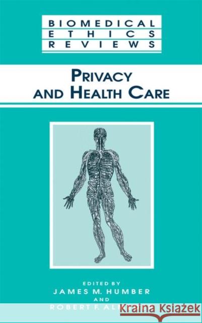 Privacy and Health Care James M. Humber Robert F. Almeder 9781617372339 Springer