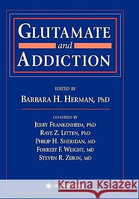 Glutamate and Addiction Barbara H. Herman 9781617372346 Springer