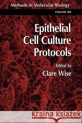 Epithelial Cell Culture Protocols Clare Wise 9781617372414 Springer