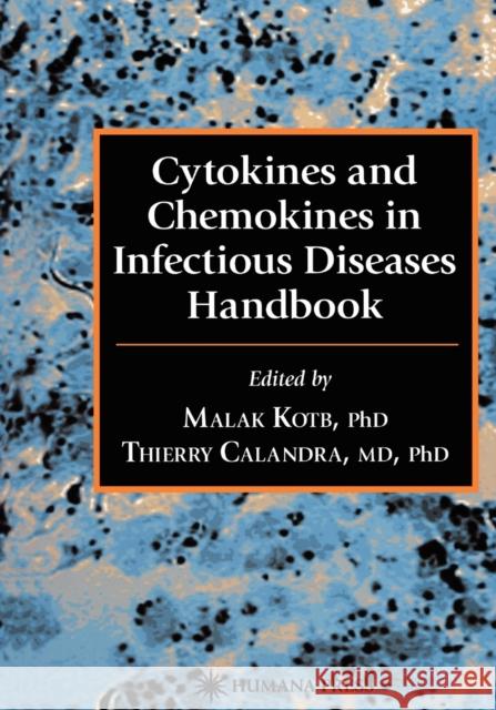 Cytokines and Chemokines in Infectious Diseases Handbook Malak Kotb Thierry Calandra 9781617372476 Springer