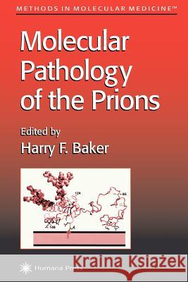 Molecular Pathology of the Prions Harry F. Baker 9781617372520