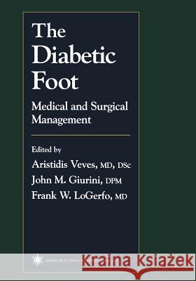The Diabetic Foot: Medical and Surgical Management Veves, Aristidis 9781617372537 Springer