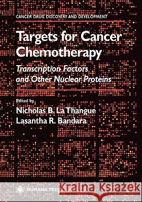 Targets for Cancer Chemotherapy: Transcription Factors and Other Nuclear Proteins La Thangue, Nicholas B. 9781617372636 Springer