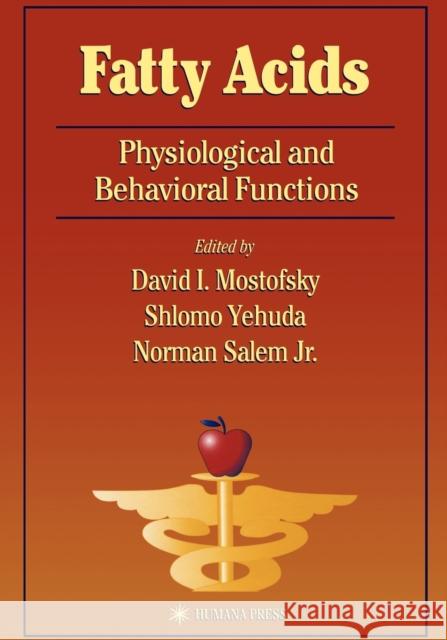 Fatty Acids: Physiological and Behavioral Functions Mostofsky, David I. 9781617372650 Springer