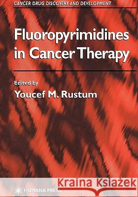 Fluoropyrimidines in Cancer Therapy Youcef M. Rustum 9781617372742 Springer