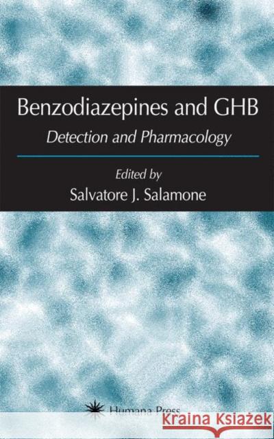 Benzodiazepines and Ghb: Detection and Pharmacology Salamone, Salvatore J. 9781617372872